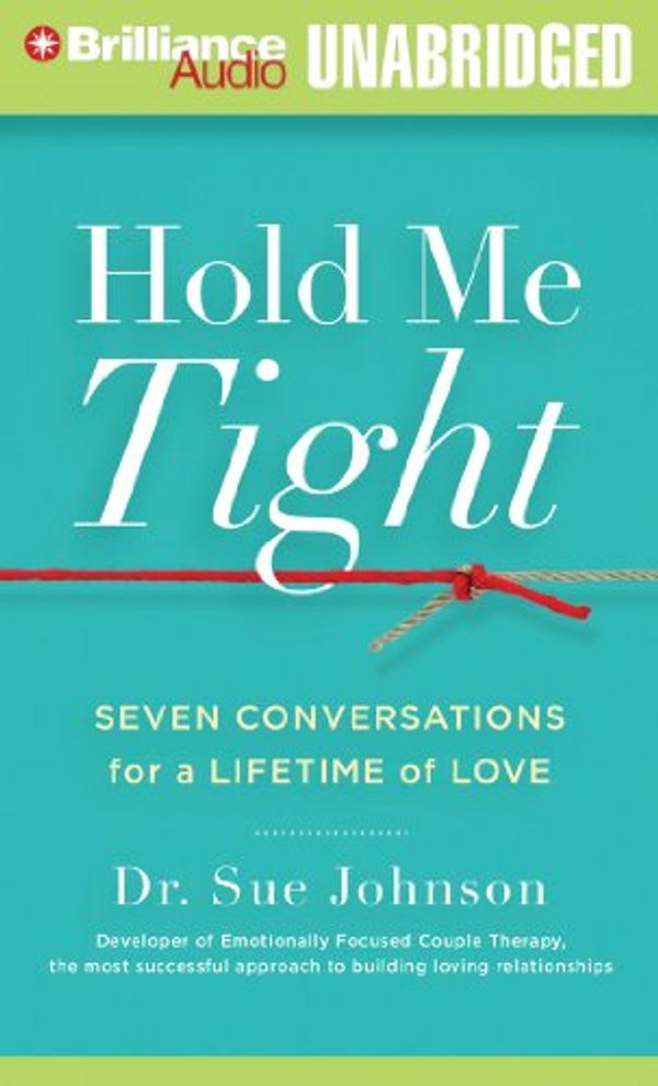 Cover Art for 9781455870226, Hold Me Tight: Seven Conversations for a Lifetime of Love by Sue Johnson
