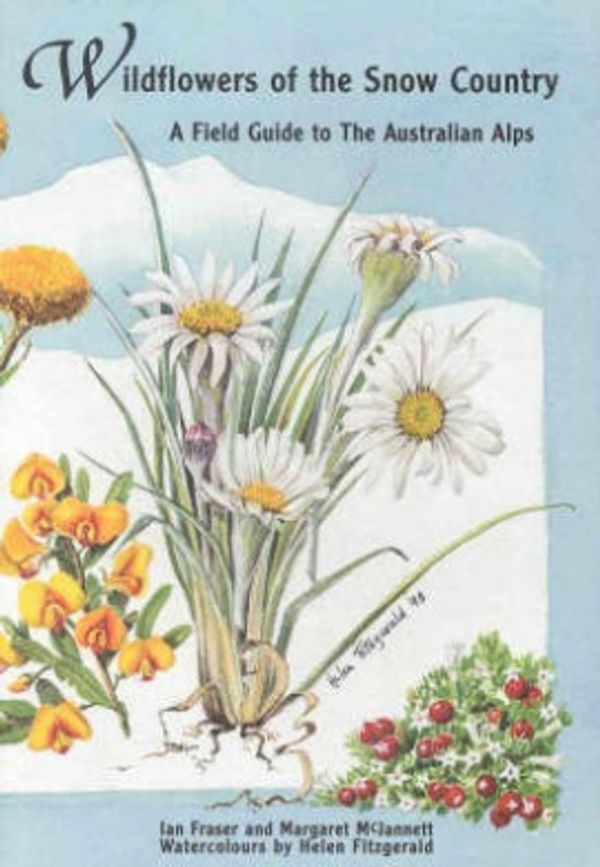 Cover Art for 9780646352602, Wildflowers of the Snow Country: a Field Guide to the Australian Alps by Ian Fraser, Margaret McJannett
