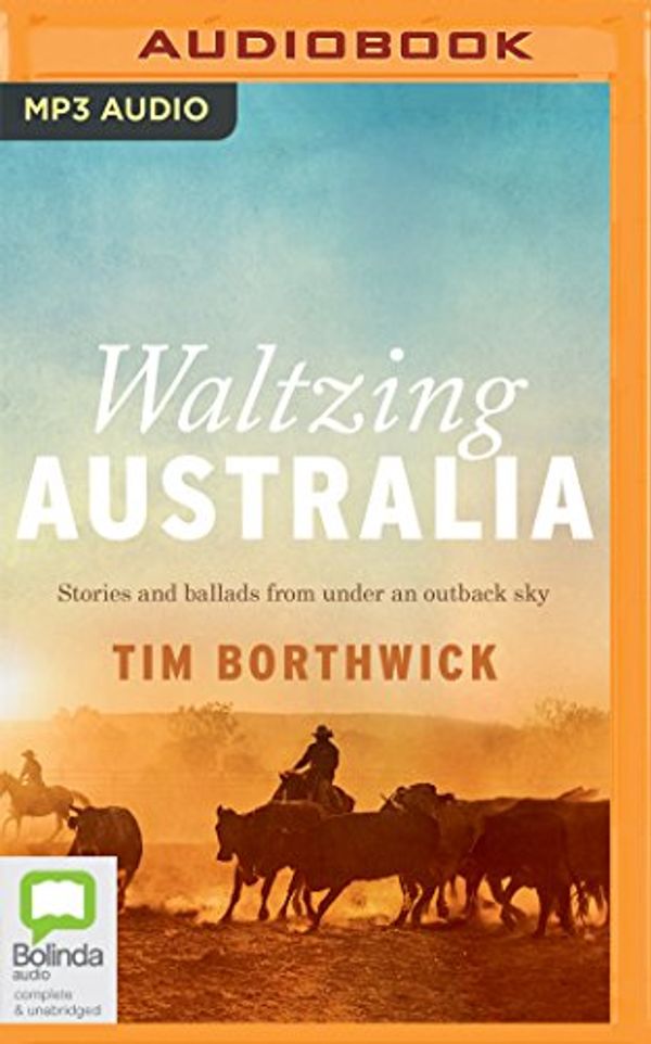 Cover Art for 9781489409539, Waltzing Australia: Stories and Ballads from Under an Outback Sky by Tim Borthwick