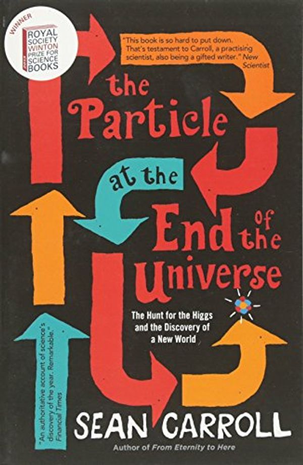 Cover Art for 0884453099114, The Particle at the End of the Universe: The Hunt For The Higgs And The Discovery Of A New World by Sean Carroll