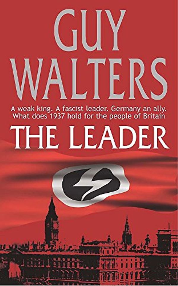 Cover Art for 9780755300587, The Leader by Guy Walters