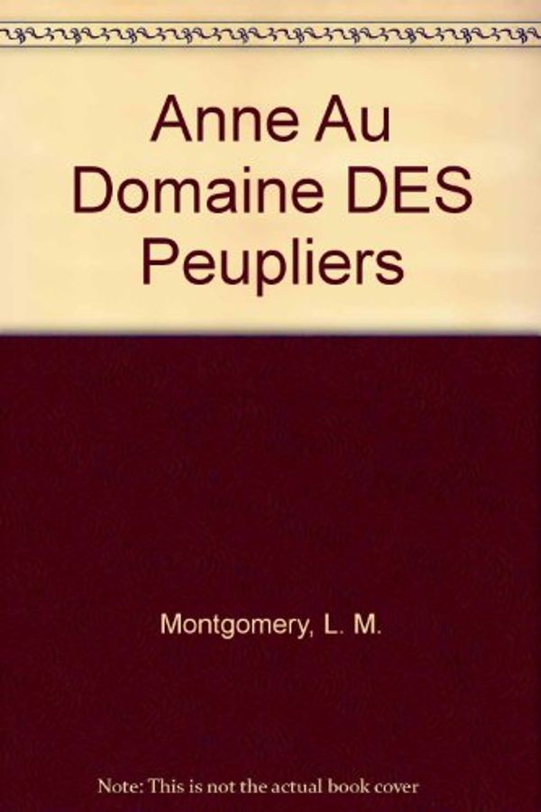 Cover Art for 9780921556084, Anne Au Domaine Des Peupliers (French Edition) by L. M. Montgomery