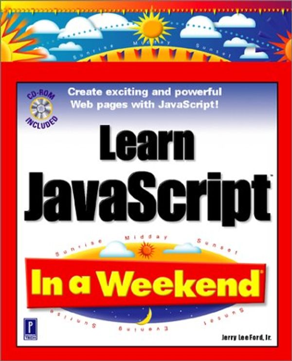 Cover Art for 9780761533320, Learn JavaScript in a Weekend by Jerry Lee Ford Jr.