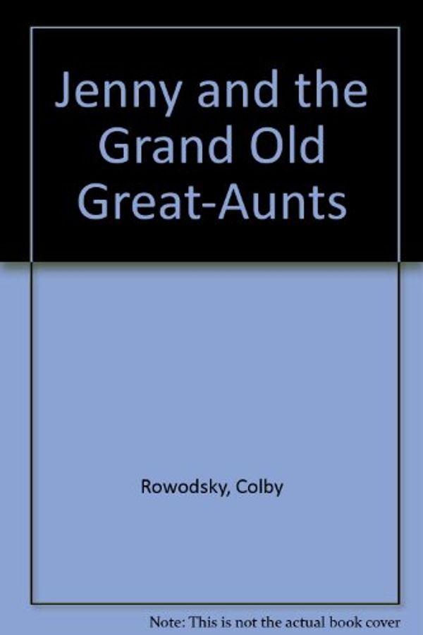 Cover Art for 9780027777857, Jenny and the Grand Old Great-Aunts by Colby F. Rodowsky