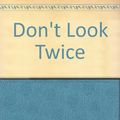 Cover Art for 9781846487989, Don't Look Twice by Andrew Gross