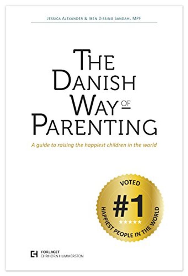 Cover Art for 9788792559319, The Danish Way of Parenting: A Guide to Raising the Happiest Children in the World by Jessica Alexander and Iben Dissing Sandahl