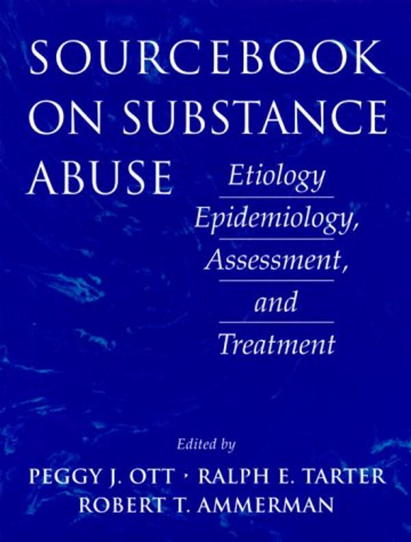 Cover Art for 9780205198023, Sourcebook on Substance Abuse: Etiology, Epidemiology, Assessment, and Treatment by Ralph E. Tarter, Robert T. Ammerman, Robert T. Ammerman