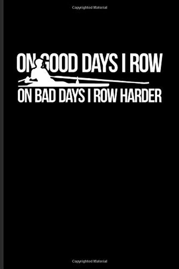 Cover Art for 9781704201955, On Good Days I Row On Bad Days I Row Harder: Rowing Sport Undated Planner - Weekly & Monthly No Year Pocket Calendar - Medium 6x9 Softcover - For Rower & Quadruple Skulls Fans by YeoYs Paperbacks