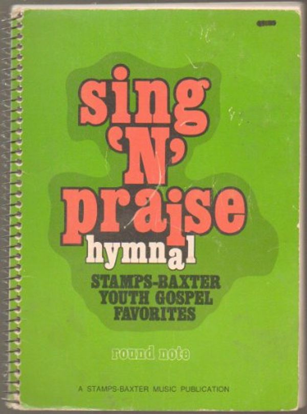 Cover Art for B000GSTCSW, Sing 'N' Praise Hymnal: Stamps-Baxter Youth Gospel Favorites: Round Note by 