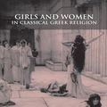 Cover Art for B000PMGHZK, Girls and Women in Classical Greek Religion by Matthew Dillon