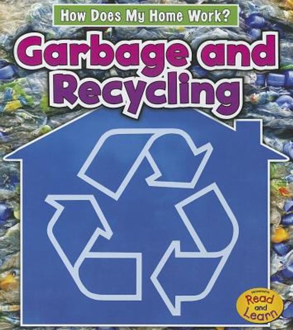 Cover Art for 9781432965662, Garbage and Recycling (Heinemann Read and Learn: How Does My Home Work?) by Chris Oxlade
