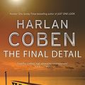 Cover Art for 9780752861319, The Final Detail by Harlan Coben, Tim Machin