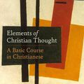 Cover Art for 9781506473833, Elements of Christian Thought: A Basic Course in Christianese by Jr. Rogers