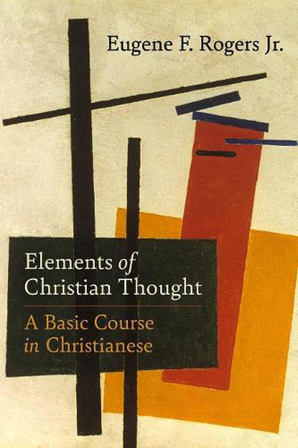 Cover Art for 9781506473833, Elements of Christian Thought: A Basic Course in Christianese by Jr. Rogers