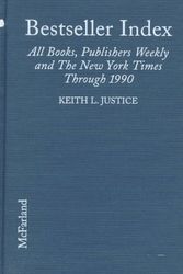 Cover Art for 9780786404223, Bestseller Index: All Books, by Author, on the Lists of Publishers Weekly and the New York Times Through 1990 by Keith L. Justice