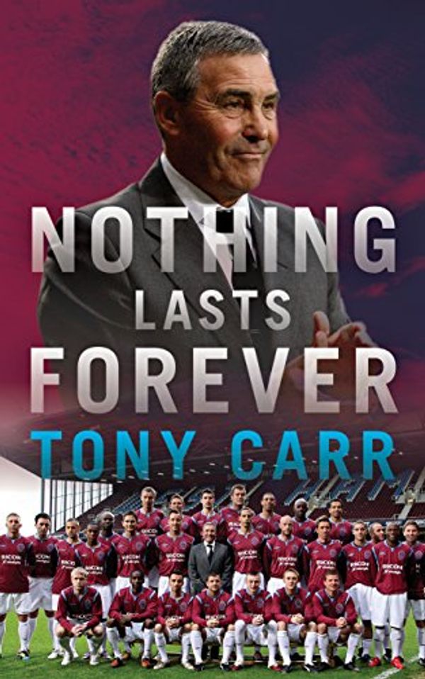 Cover Art for 9781785904417, Nothing Lasts Forever by Tony Carr