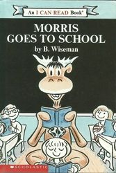 Cover Art for 9780439454872, Morris goes to school (An I can read book) by Bernard Wiseman