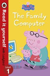 Cover Art for 9780241218136, Peppa Pig: The Family Computer - Read It Yourself with Ladybird Level 1 by Ladybird
