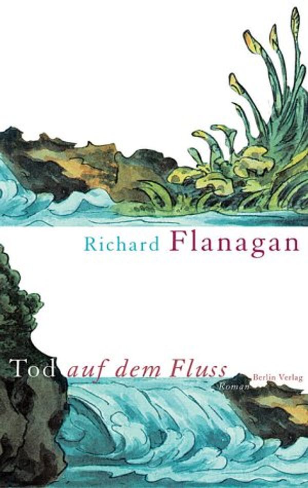 Cover Art for 9783827004789, Tod auf dem Fluss by Richard Flanagan