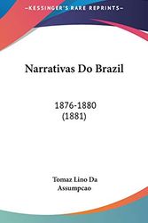 Cover Art for 9781120802828, Narrativas Do Brazil: 1876-1880 (1881) by Tomaz Lino Da Assumpcao