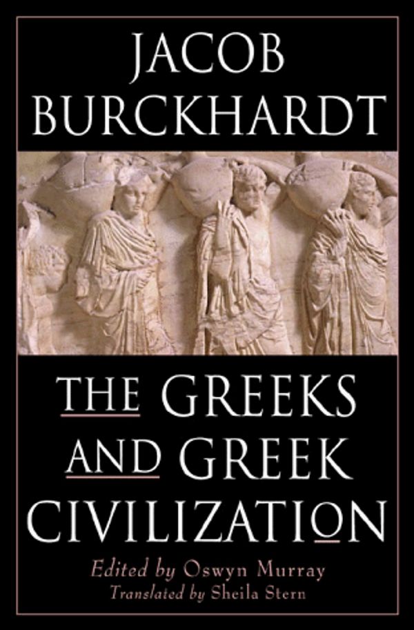 Cover Art for 9780312192761, The Greeks and Greek Civilization by Jacob Burckhardt