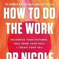 Cover Art for B099NWF8MH, How to Do the Work by Nicole LePera