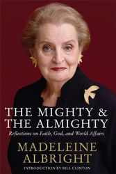 Cover Art for 9780230768475, The Mighty and the Almighty by Madeleine Albright