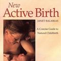 Cover Art for 9780722525661, New Active Birth by Janet Balaskas