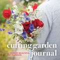 Cover Art for 9780711234956, Sarah Raven's Cutting Garden Journal: Expert Advice for a Year of Beautiful Cut Flowers by Sarah Raven