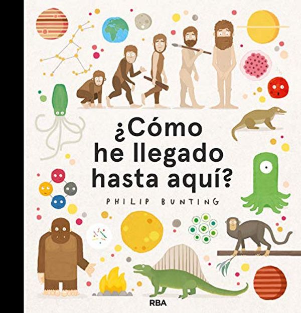 Cover Art for 9788427215009, ¿Cómo he llegado hasta aquí? (Spanish Edition) by Philip Bunting