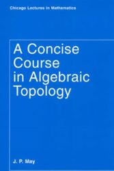 Cover Art for 9780226511832, A Concise Course in Algebraic Topology by J. Peter May