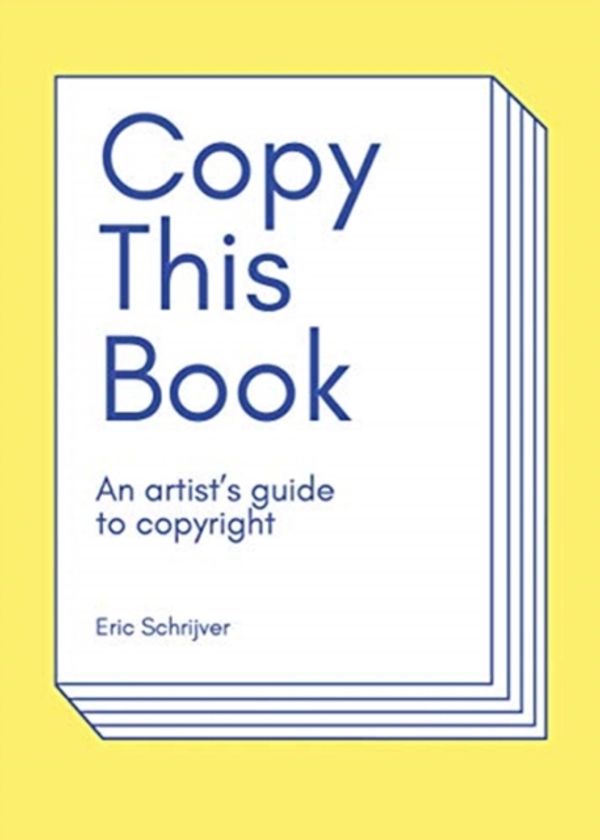 Cover Art for 9789491677939, Copy This Book, An Artist's Guide to Copyright by Eric Schrijver