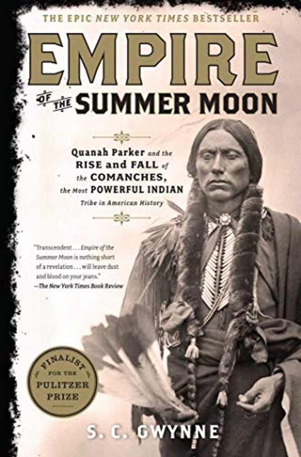 Cover Art for B003KN3MDG, Empire of the Summer Moon: Quanah Parker and the Rise and Fall of the Comanches, the Most Powerful Indian Tribe in American History by S. C. Gwynne