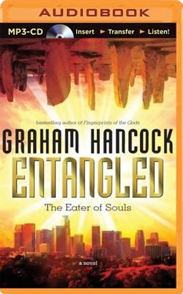 Cover Art for 9781491584736, Entangled: The Eater of Souls by Graham Hancock
