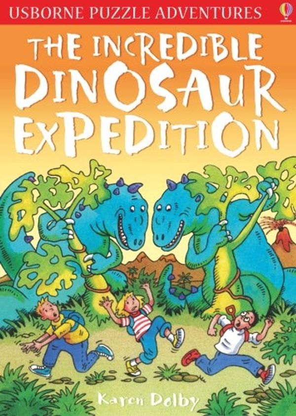 Cover Art for 9780746080627, The Incredible Dinosaur Expedition (Usborne Puzzle Adventures) (Usborne Puzzle Adventures) by dolby-karen-oliver