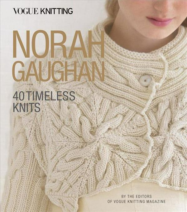 Cover Art for 9781640210271, Vogue(r) Knitting: Norah Gaughan: 40 Timeless Knits Spanning 30 Years (Vogue Knitting) by Vogue Knitting Magazine