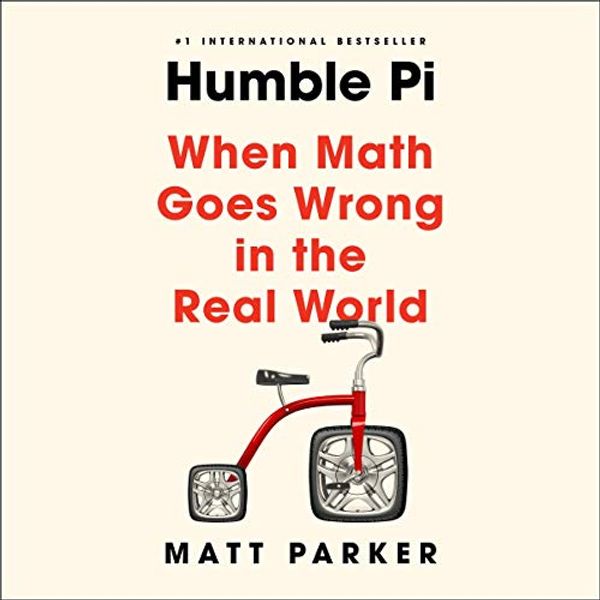 Cover Art for B07ZDJPVR2, Humble Pi: When Math Goes Wrong in the Real World by Matt Parker