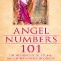 Cover Art for 9781401920012, Angel Numbers 101: The Meaning of 111, 123, 444 and Other Number by Doreen Virtue