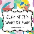 Cover Art for 9781523313785, Elsie at the World's Fair by Martha Finley