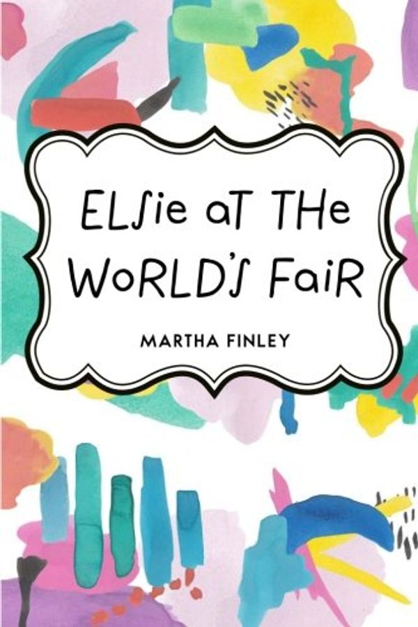 Cover Art for 9781523313785, Elsie at the World's Fair by Martha Finley