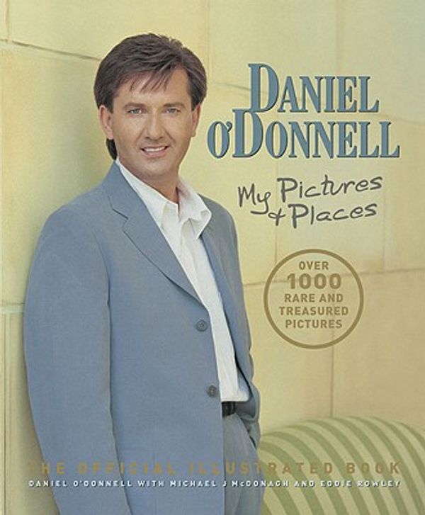 Cover Art for 9780753510728, Daniel O'Donnell: My Pictures & Places by Daniel O'Donnell