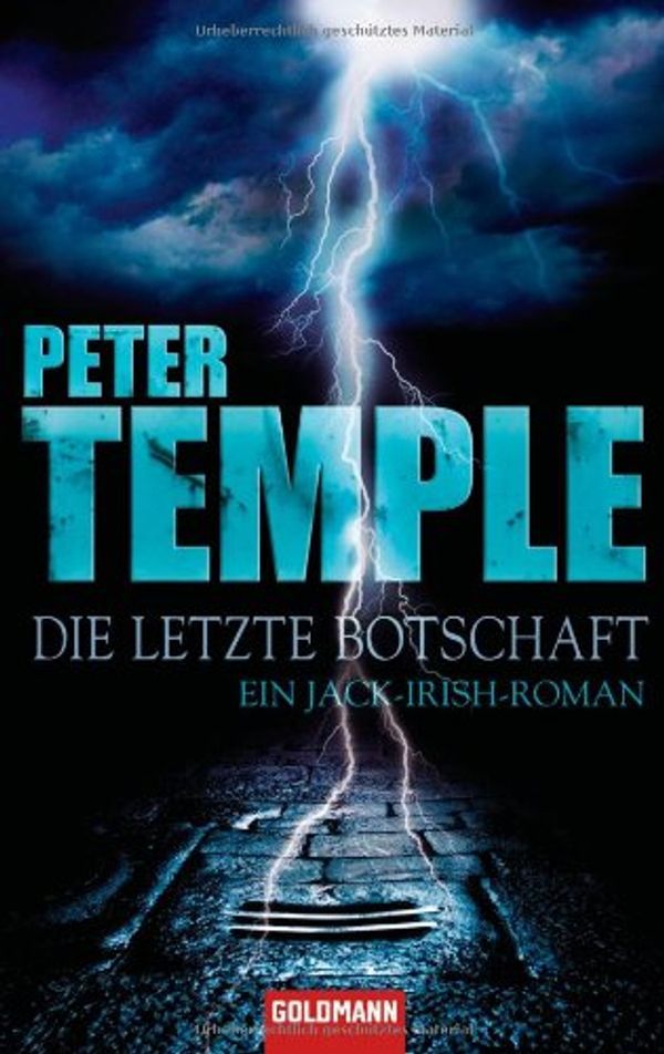 Cover Art for 9783442467631, Die letzte Botschaft: Ein Jack-Irish-Roman by Peter Temple, Zühlke, Sigrun