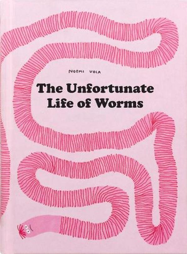 Cover Art for 9798986640600, The Unfortunate Life of Worms by Noemi Vola