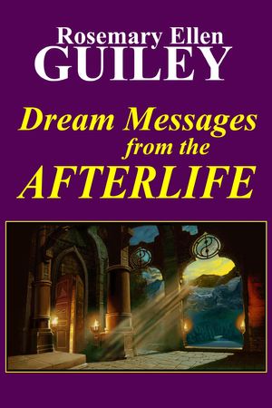 Cover Art for 9780985724382, Dream Messages from the Afterlife by Rosemary Ellen Guiley