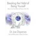 Cover Art for B01C88DYFY, { Breaking the Habit of Being Yourself: How to Lose Your Mind and Create a New One } By Dispenza, Joe ( Author ) 02-2013 [ Paperback ] by Dr. Joe Dispenza