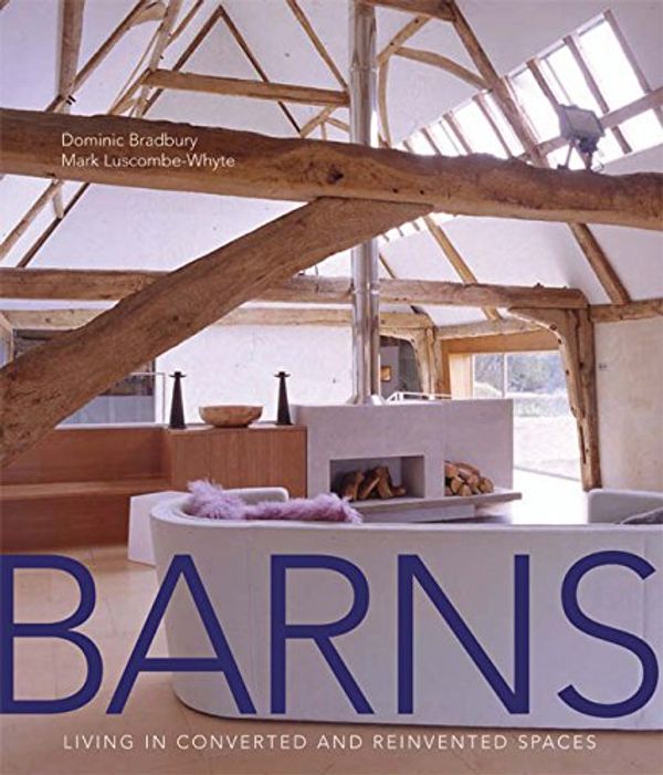 Cover Art for 9780060596309, Barns: Living in Converted and Reinvented Spaces by Dominic Bradbury