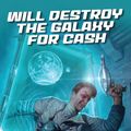 Cover Art for 9781506715117, Will Destroy the Galaxy for Cash by Yahtzee Croshaw