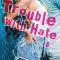 Cover Art for 9781925928686, the Trouble with Hate is... by Elizabeth Stevens