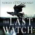 Cover Art for 9780385663991, The Last Watch by Sergei Lukyanenko