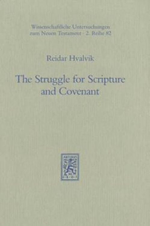 Cover Art for 9783161465345, The struggle for scripture and covenant: The purpose of the Epistle of Barnabas and Jewish-Christian competition in the second century (Wissenschaftliche Untersuchungen zum Neuen Testament) by Reidar Hvalvik